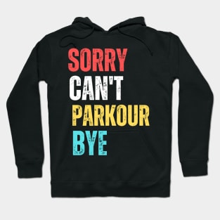 sorry can't Parkour  bye Hoodie